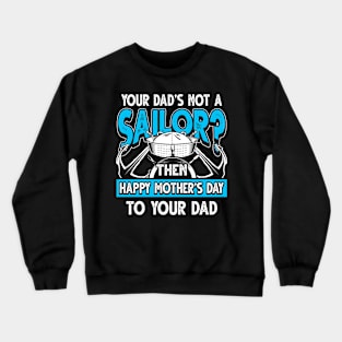 Funny Saying Sailor Dad Father's Day Gift Crewneck Sweatshirt